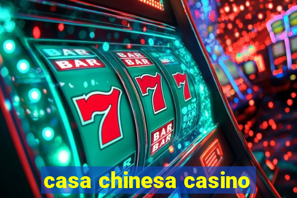 casa chinesa casino